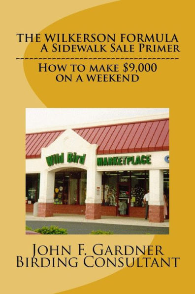 The Wilkerson Formula: How He Made $9,000 With A Weekend Sidewalk Sale. (Book 5 Of Naiwbs Marketing Briefs)