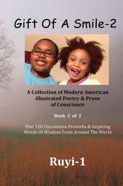 Gift Of A Smile: A Collection Of Poetry & Prose Of Conscience, Book 2, Plus 120 Uncommon Proverbs & Words Of Wisdom From Around The World