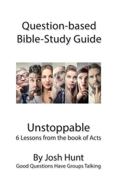Question-Based Bible Study Guide - Unstoppable: Good Questions Have Groups Talking (Good Questions Have Groups Have Talking)