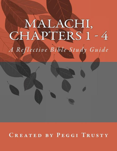Malachi, Chapters 1 - 4: A Reflective Bible Study Guide