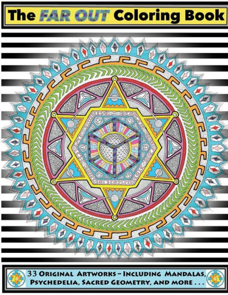 The Far Out Coloring Book: 33 Original Artworks – Including Mandalas, Psychedelia, Sacred Geometry And More . . .