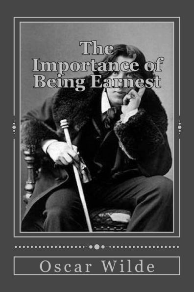 The Importance Of Being Earnest: A Trivial Comedy For Serious People - 9781535449137
