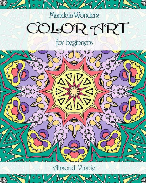 Mandala Wonders : Color Art For Beginners