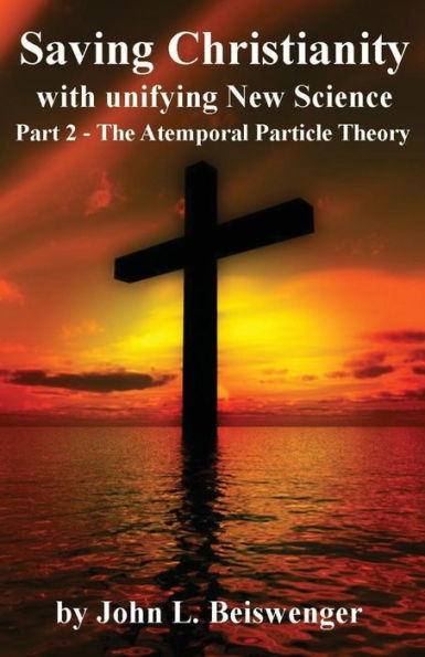 Saving Christianity Part 2: The Atemporal Particle Theory