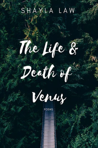The Life & Death Of Venus: Poems