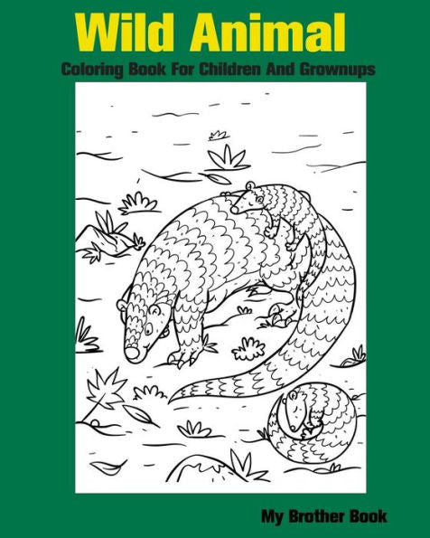 Wild Animal Coloring Book For Children And Grownups: Wildlife And Forest Animals Coloring Book For Kids Boys And Girls