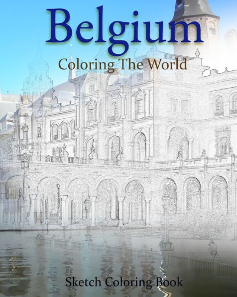 Belgium Coloring The World: Sketch Coloring Book