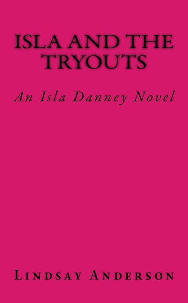 Isla And The Tryouts: An Isla Danney Novel