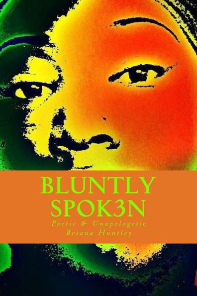Bluntly Spok3N: Poetic & Unapologetic
