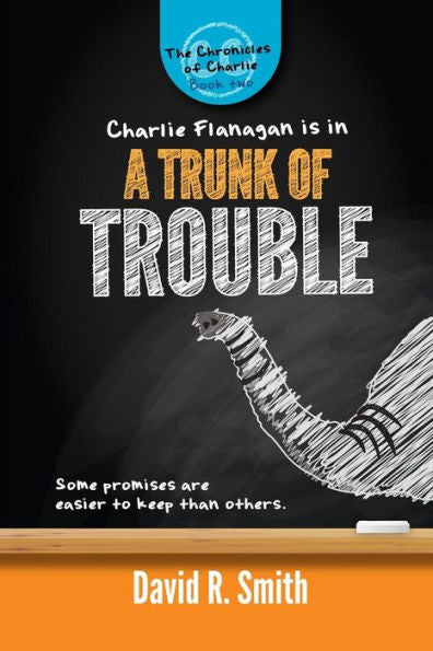 A Trunk Of Trouble (The Chronicles Of Charlie) (Volume 2)