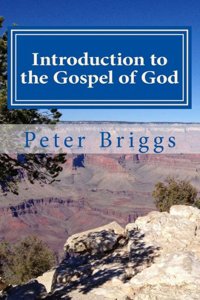 Introduction To The Gospel Of God: Walking In The Way Of Christ & The Apostles Study Guide Series, Part 3, Book 13 (Walking In The Way Of Christ And The Apostles Study Guide Series)