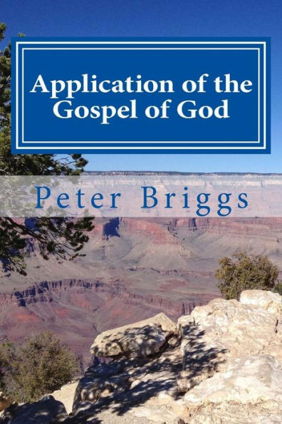 Application Of The Gospel Of God: Walking In The Way Of Christ & The Apostles Study Guide Series, Part 3, Book 17 (Walking In The Way Of Christ And The Apostles Study Guide)