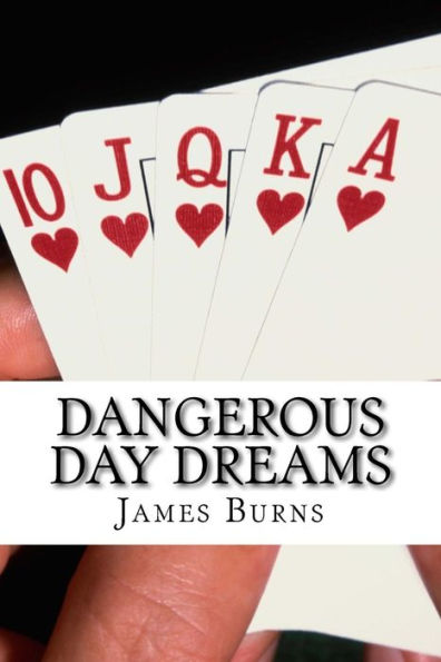 Dangerous Day Dreams (The Poetry Of James Burns)