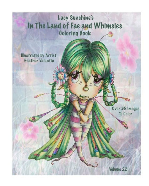 Lacy Sunshine's In The Land Of Fae And Whimsies Coloring Book Volume 22: Big Eyed Fairies Whimsical Sprites Coloring For All Ages (Lacy Sunshine Coloring Books)