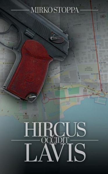 Hircus Occidit Lavis: Livio Rezzonico A Caccia Di Un Nuovo Assassino Seriale (Italian Edition)