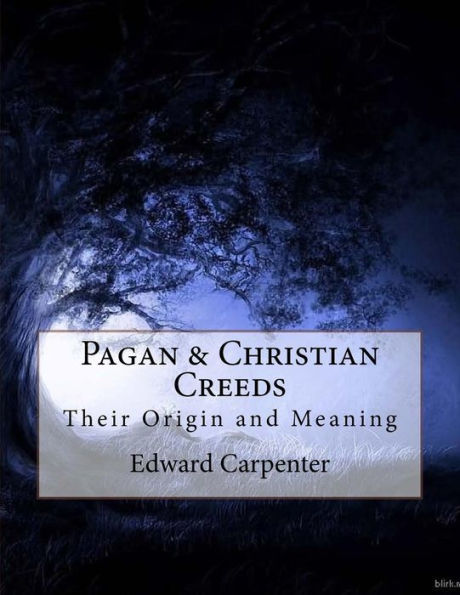 Pagan & Christian Creeds: Their Origin And Meaning - 9781535549516