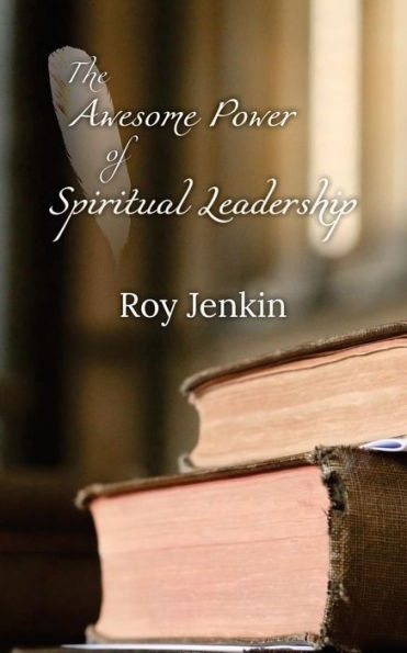 The Awesome Power Of Spiritual Leadership