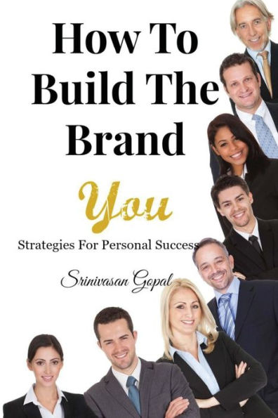 How To Build The Brand "You": Strategies For Personal Success
