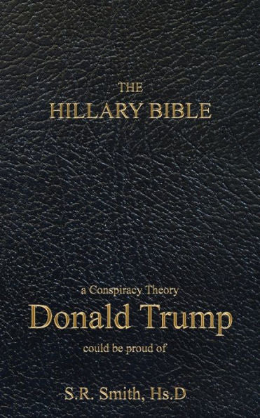 The Hillary Bible: A Conspiracy Theory Donald Trump Could Be Proud Of