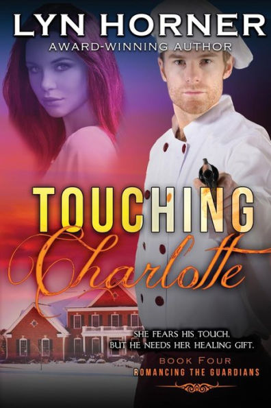 Touching Charlotte: Romancing The Guardians, Book Four