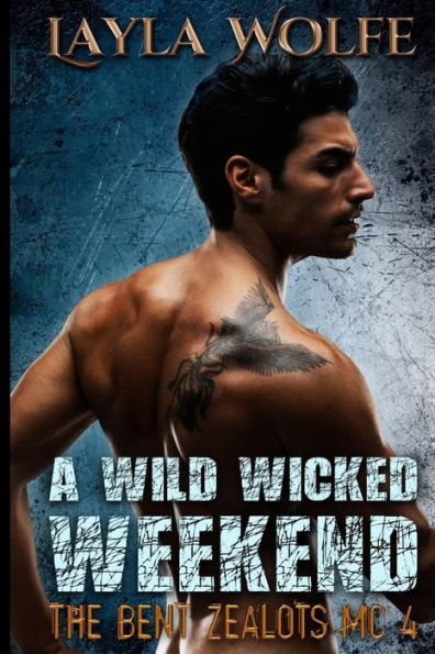 A Wild Wicked Weekend (The Bent Zealots Mc)