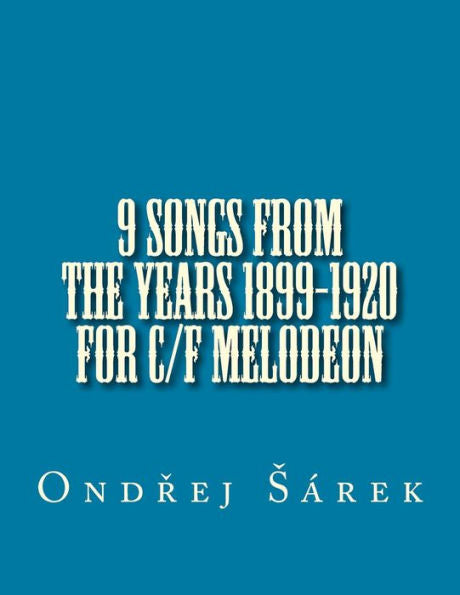 9 Songs From The Years 1899-1920 For C/F Melodeon