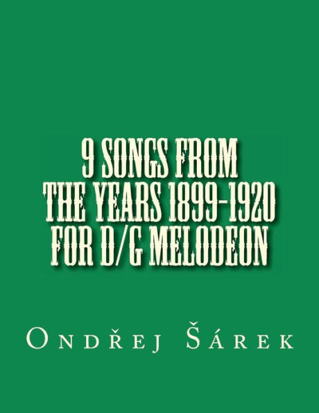 9 Songs From The Years 1899-1920 For D/G Melodeon