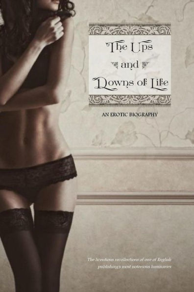 The Ups And Downs Of Life: An Erotic Biography