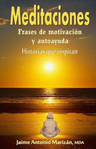 Meditaciones: Frases De Motivacion Y Autoayuda. Historias Que Inspiran (Spanish Edition)