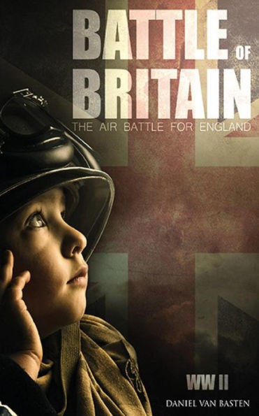 Wwii: Battle Of Britain - The Air Battle For England (World War Ii Book Series)