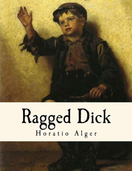 Ragged Dick: Street Life In New York With The Boot-Blacks. (Horatio Alger)