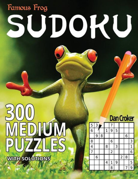 Famous Frog Sudoku 300 Medium Puzzles With Solutions: A Sharper Pencil Series Book