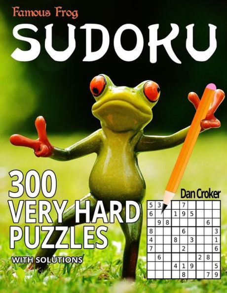 Famous Frog Sudoku 300 Very Hard Puzzles With Solutions: A Sharper Pencil Series Book