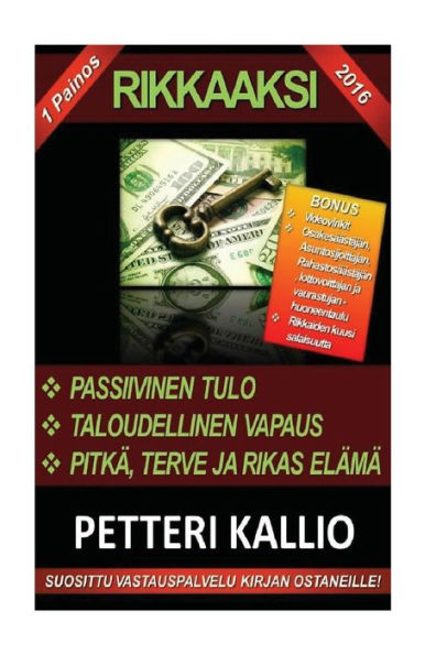 Rikkaaksi: Passiivinen Tulo, Taloudellinen Vapaus, Pitka, Terve Ja Rikas Elama (Finnish Edition)