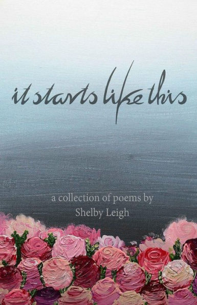 It Starts Like This: A Collection Of Poetry