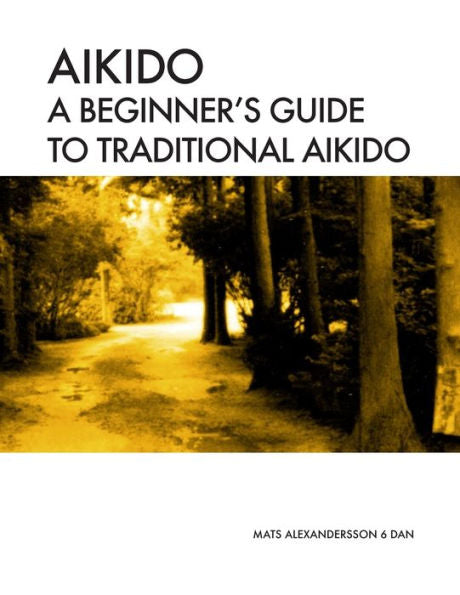Aikido A Beginner's Guide To Traditional Aikido: Aikido Manual For Beginners - B/W