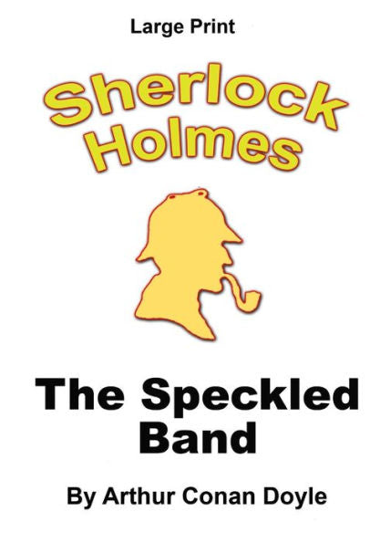 The Speckled Band: Sherlock Holmes In Large Print
