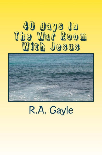40 Days In The War Room With Jesus