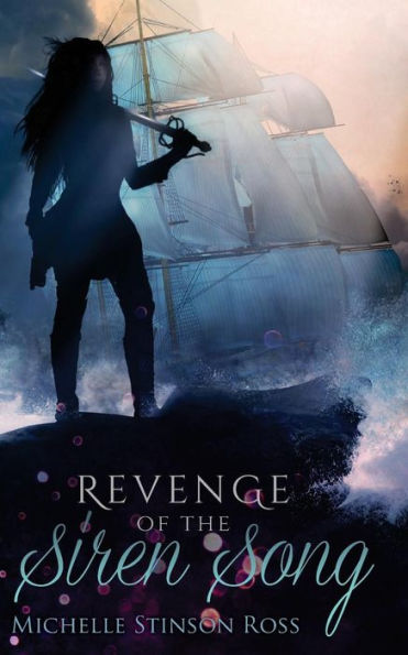 Revenge Of The Siren Song: Rogues Of Sea And Sky Book One