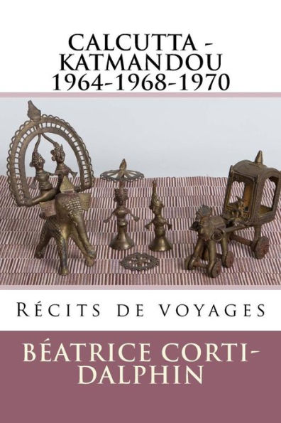 Calcutta - Katmandou: REcits De Voyages (French Edition)