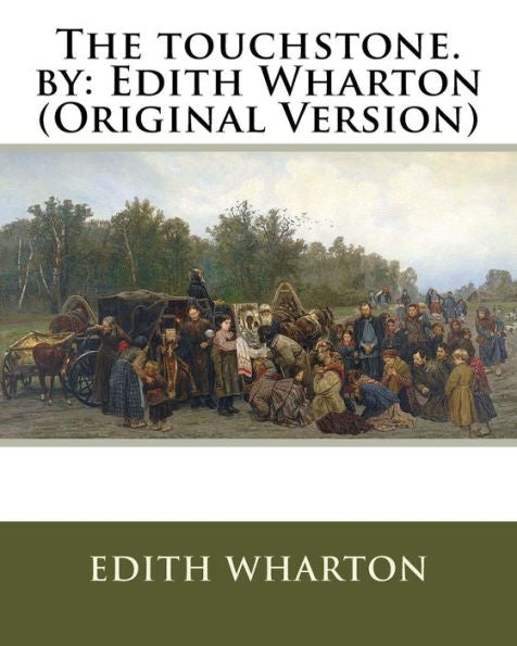 The Touchstone. By: Edith Wharton (Original Version)