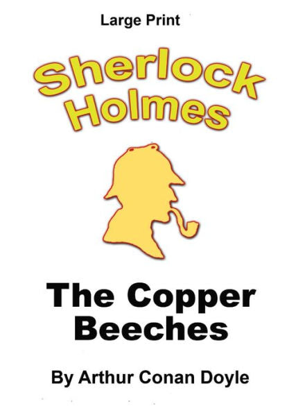 The Copper Beeches: Sherlock Holmes In Large Print