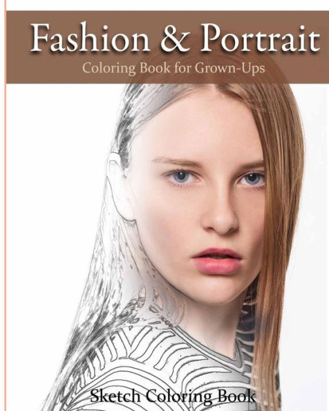 Fashion & Portrait: Coloring Book For Grown-Ups - 9781536822670