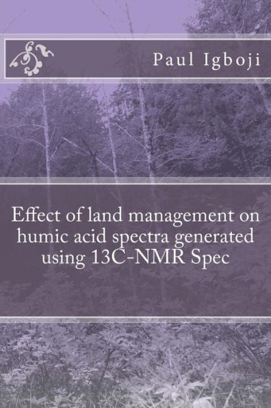 Effect Of Land Management On Humic Acid Spectra Generated Using 13C-Nmr Spec