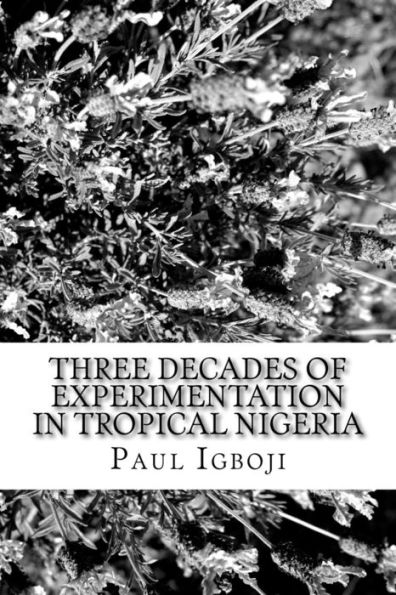 Three Decades Of Experimentation In Tropical Nigeria: A Personal Experience