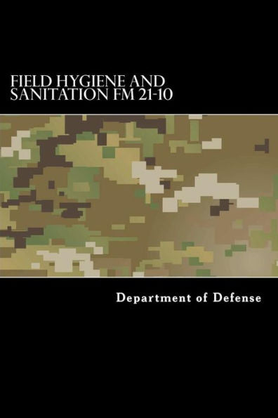 Field Hygiene And Sanitation Fm 21-10: Mcrp 4-11.1D