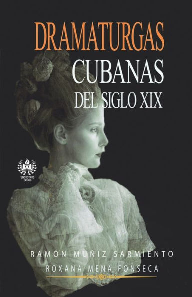 Dramaturgas Cubanas Del Siglo Xix (Spanish Edition)