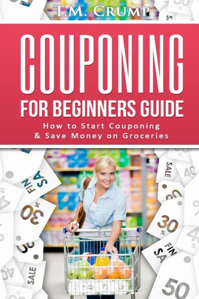 Couponing For Beginners Guide: How To Start Couponing & Save Money On Groceries