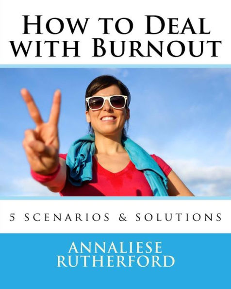 How To Deal With Burnout: 5 Scenarios & Solutions