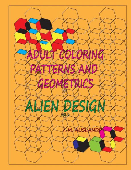 Patterns And Geometrics By Alien Design Vol 2: Therapeutic Stress Relaxation Coloring